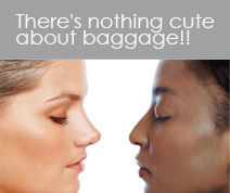 There's nothing cute about baggage!!